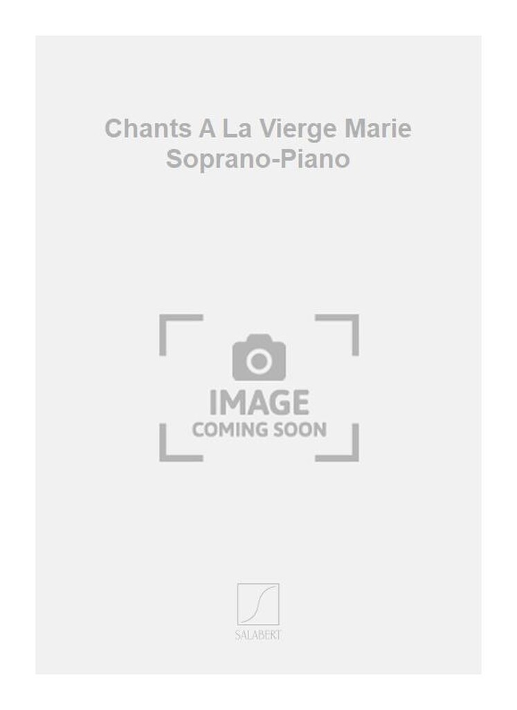 Chants A La Vierge Marie Soprano-Piano